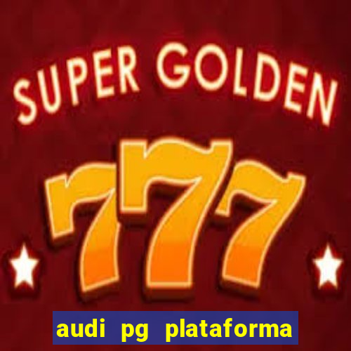 audi pg plataforma de jogos